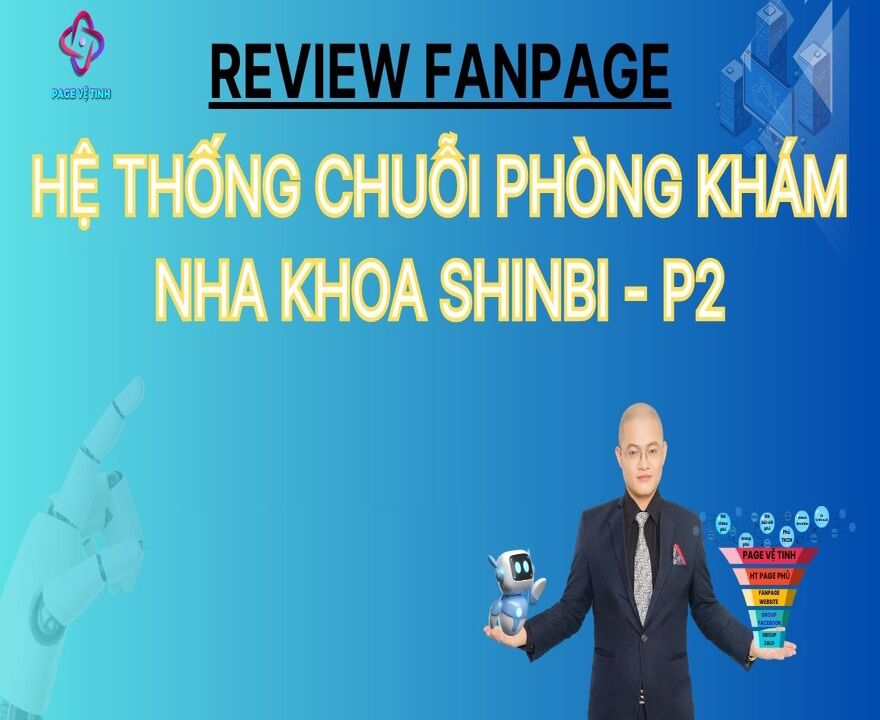 Review Fanpage Hệ Thống Nha Khoa Shinbi - P2